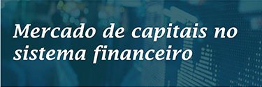 Mercado de capitais no sistema financeiro