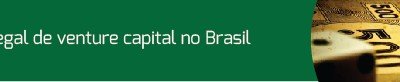 Marco Legal de Venture Capital no Brasil
