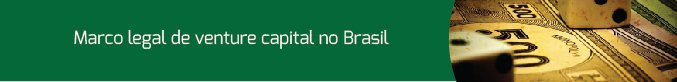 Marco Legal de Venture Capital no Brasil