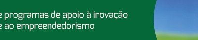 Políticas e Programas de Apoio à Inovação e ao Empreendedorismo